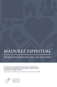 Madurez Espiritual: Basado en requisitos bíblicos para los ancianos